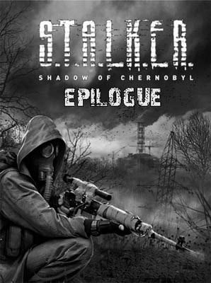 Stalker: Shadow of Chernobyl - EPILOGUE Poster