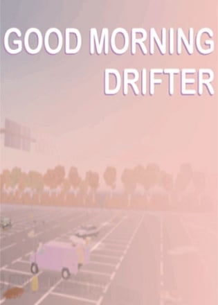 Good morning drifter