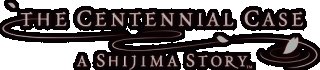 The Centennial Case: A Shijima Story Logo
