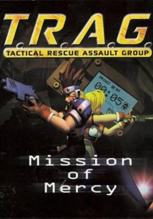 T.R.A.G. - Tactical Rescue Assault Group - Mission of Mercy Poster