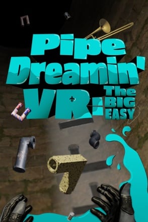 Pipe Dreamin VR: The Big Easy