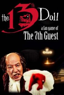 The 13th Doll: A Fan Game of T