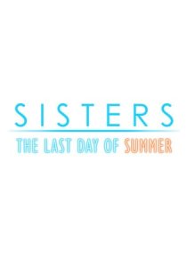 Sisters: Last Day of Summer