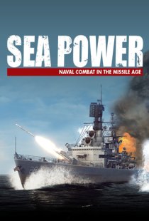 Sea Power: Naval Combat in the