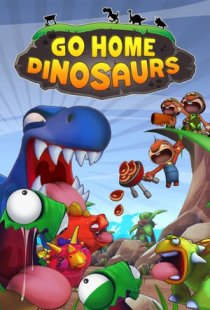 Go Home Dinosaurs!