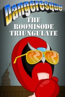 Dangeresque: The Roomisode Tri