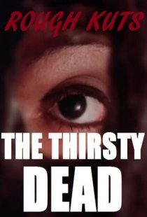 ROUGH KUTS: The Thirsty Dead