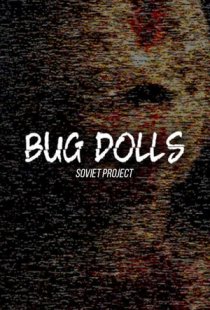 Bug Dolls: Soviet Project