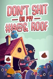 Dont Shit On My Roof