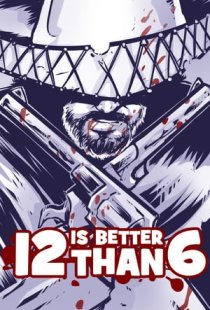 12 is Better Than 6