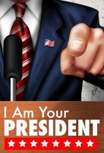 I Am Your President