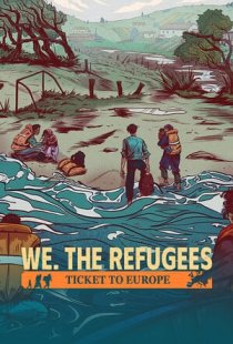 We. The Refugees: Ticket to Eu