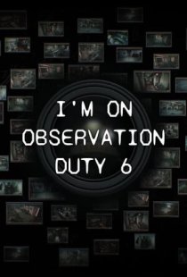 Im on Observation Duty 6