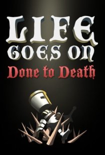Life Goes On: Done to Death