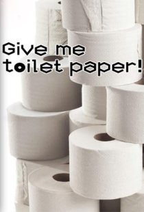 Give me toilet paper!