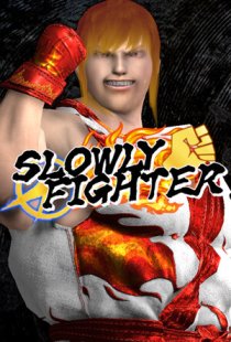 SLOWLY FIGHTER