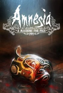 Amnesia: A Machine for Pigs