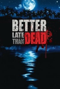 Better Late Than DEAD