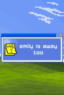 Emily is Away Too