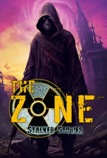 The Zone: Stalker Stories