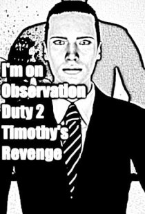 Im on Observation Duty 2