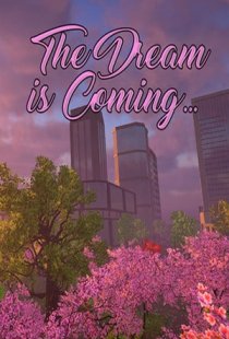 The Dream is Coming