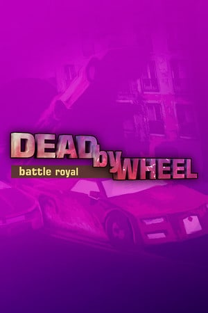 Dead by Wheel: Battle Royal Poster