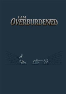 I Am Overburdened Poster