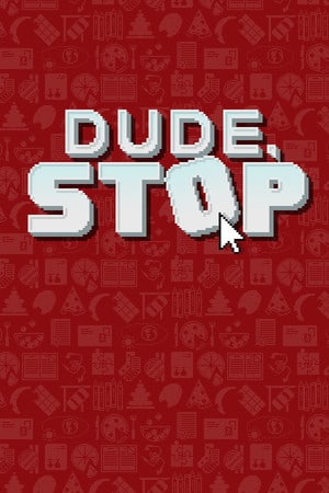 Dude, Stop Poster
