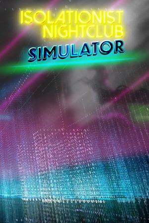 Isolationist Nightclub Simulator Poster