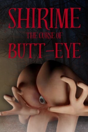 SHIRIME: The Curse of Butt-Eye Poster