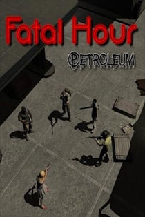 Fatal Hour: Petroleum Poster