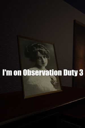 Im on Observation Duty 3 Poster