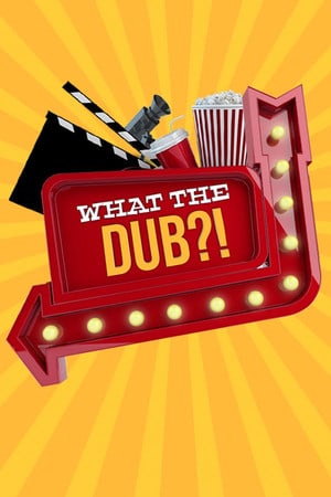 What The Dub?! Poster