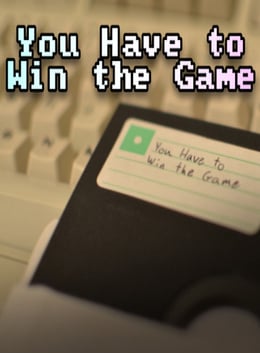 You Have to Win the Game Poster