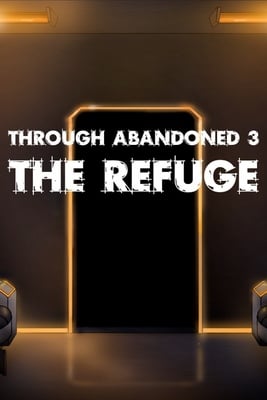 Through Abandoned: The Refuge Poster