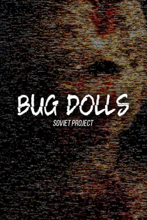 Bug Dolls: Soviet Project Poster