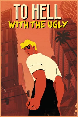 To Hell With The Ugly Poster