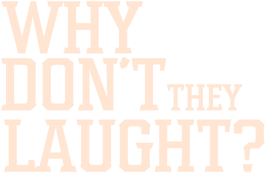 Why dont they laugh? Logo