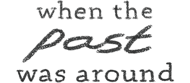When The Past Was Around Logo