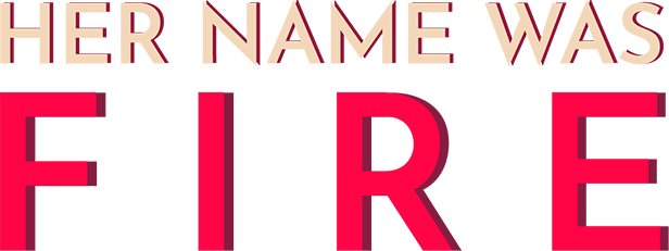 Her Name Was Fire Logo