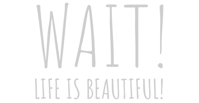 Wait! Life is beautiful! Logo