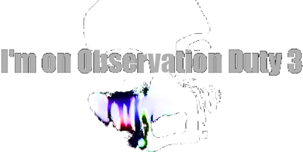Im on Observation Duty 3 Logo