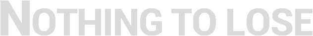 NOTHING TO LOSE Logo