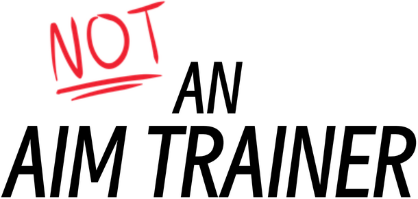 Not an Aim Trainer Logo