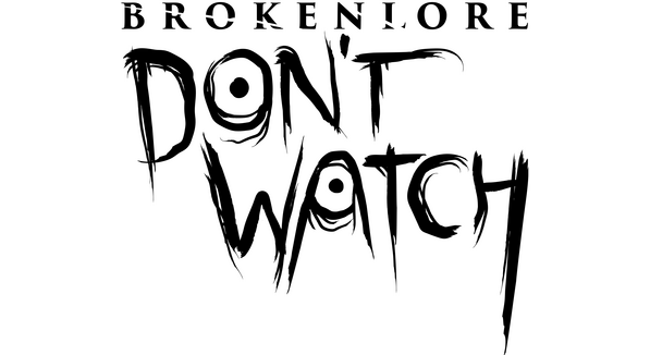 BrokenLore: DONT WATCH Logo